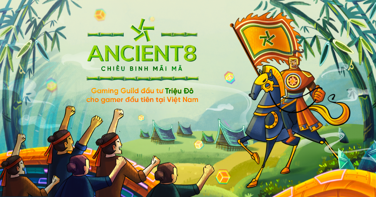 Ancient8 — Gaming Guild đầu tư Triệu Đô cho game thủ đầu tiên tại Việt Nam  chiêu