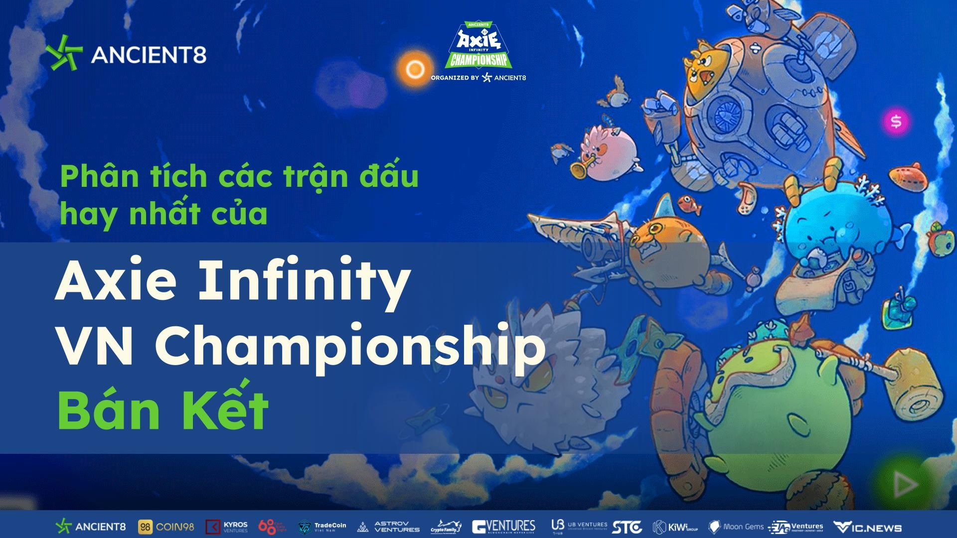 Phân tích các trận đấu hay nhất của Axie Infinity VN Championship - Bán kết