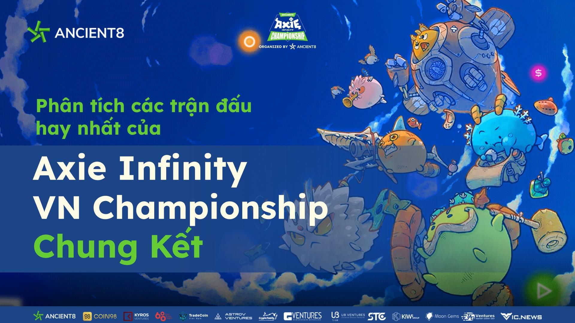 Phân tích các trận đấu hay nhất của Axie Infinity VN Championship - Chung kết