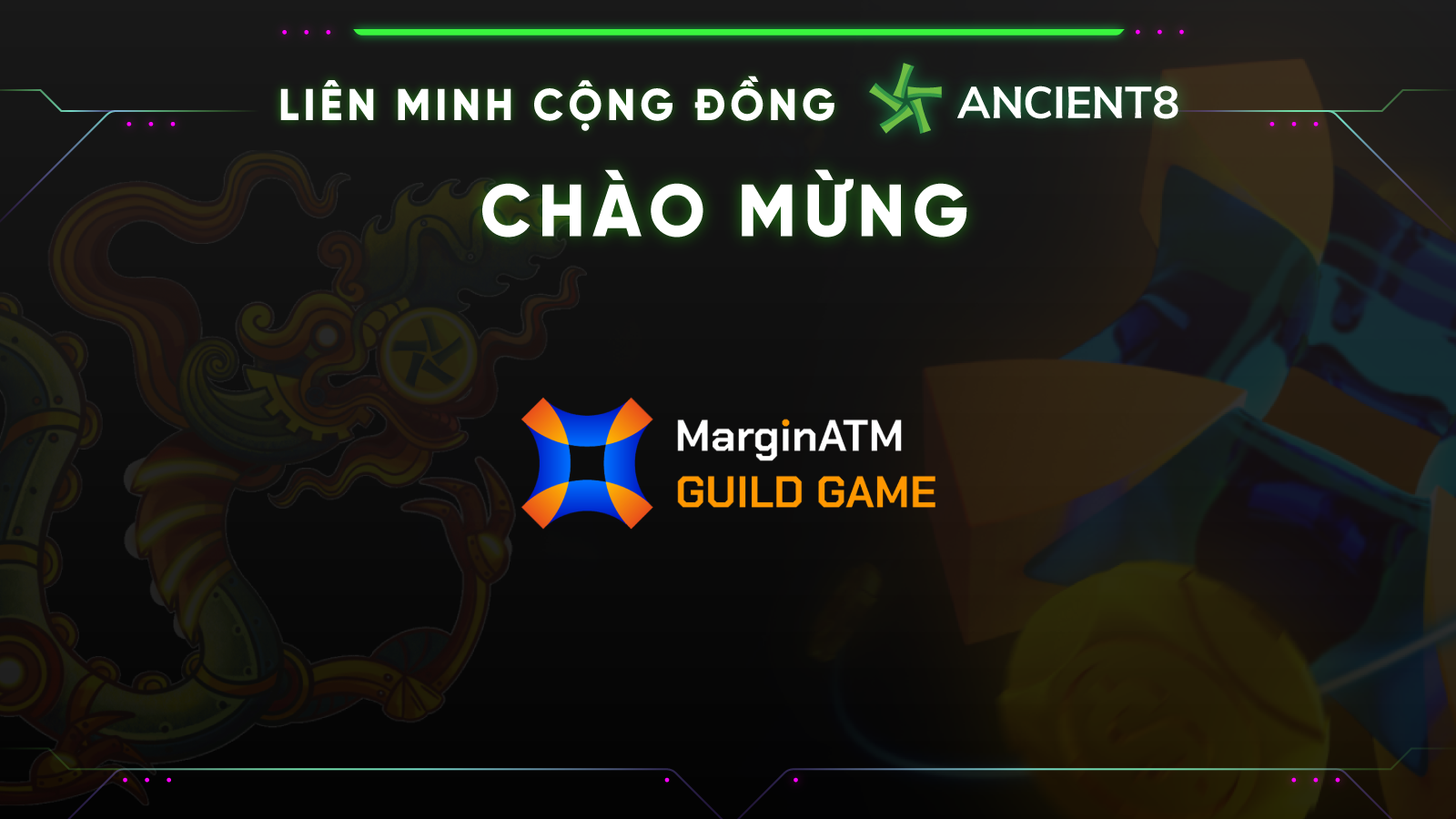 Liên minh Cộng đồng Ancient8 Chào mừng MarginATM Guild Game