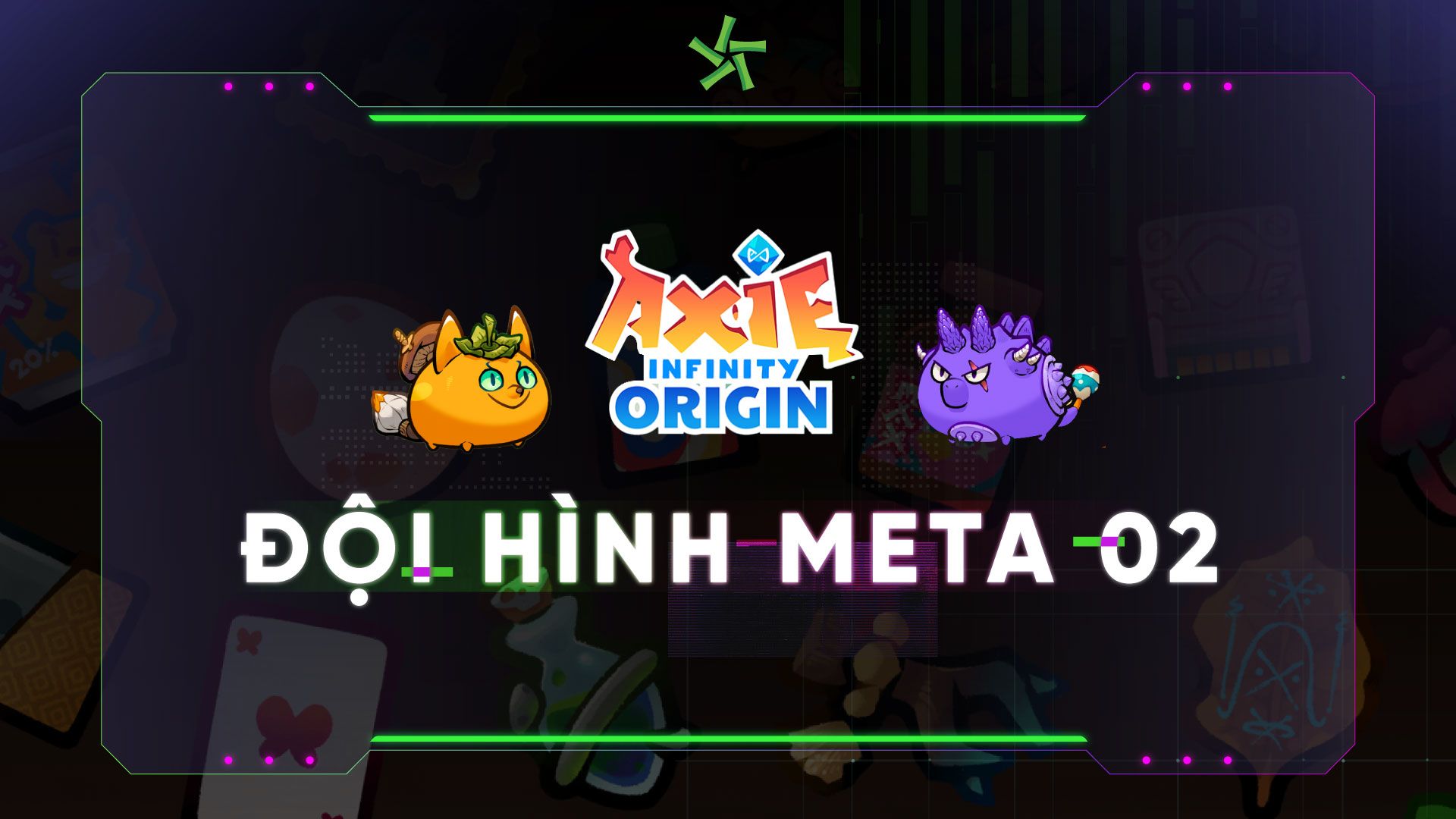 Đội hình Meta 02 trong Axie Infinity Origin - Triple Green Thorns