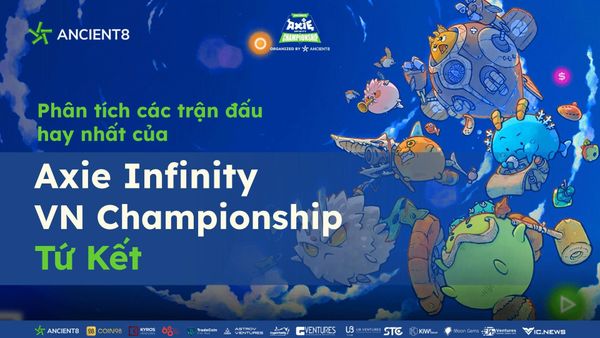 Phân tích các trận đấu hay nhất của Axie Infinity VN Championship Tứ kết