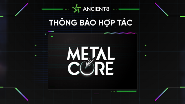 Ancient8 hợp tác với MetalCore, một trò chơi chiến đấu cơ giới hóa ứng dụng công nghệ blockchain