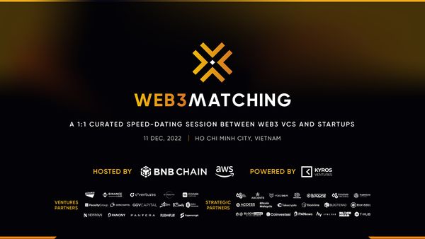 WEB3 MATCHING – Sự kiện Web3 độc quyền bởi AWS, BNB Chain và Kyros Ventures