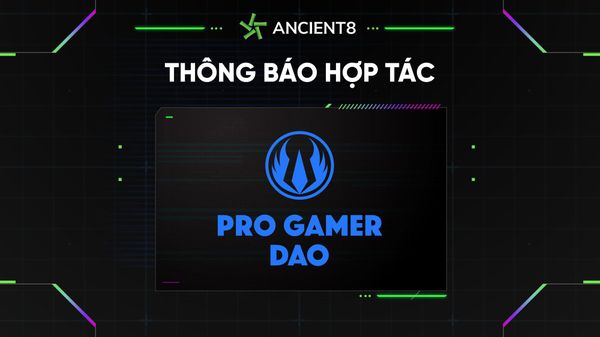 Ancient8 hợp tác với Pro Gamer DAO, một cộng đồng tập trung những người đam mê về game